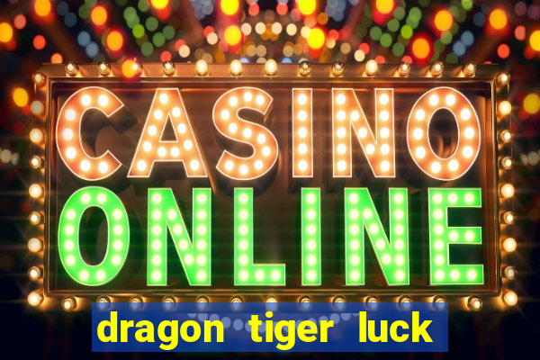 dragon tiger luck demo dinheiro infinito
